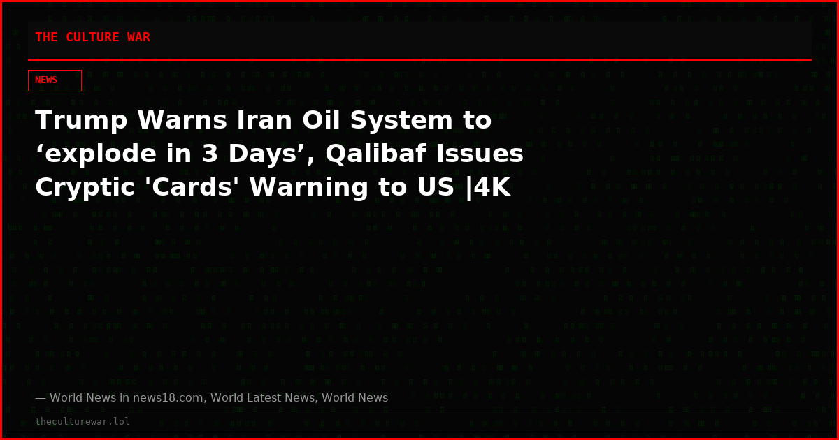 Trump Warns Iran Oil System to ‘explode in 3 Days’, Qalibaf Issues Cryptic 'Cards' Warning to US |4K