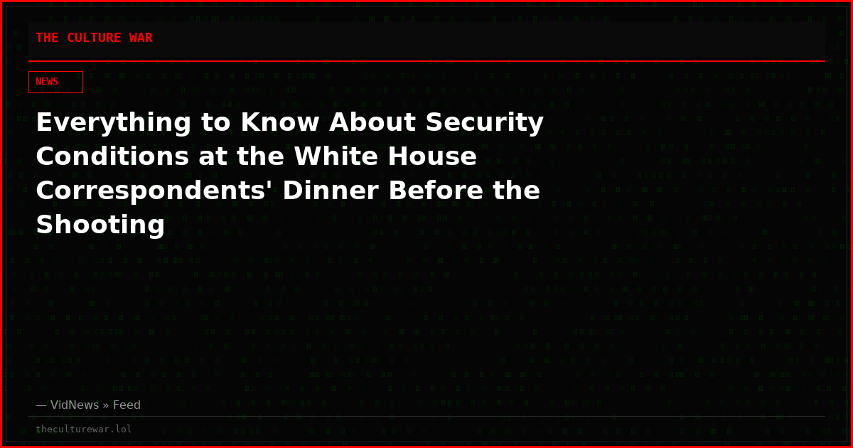 Everything to Know About Security Conditions at the White House Correspondents' Dinner Before the Shooting