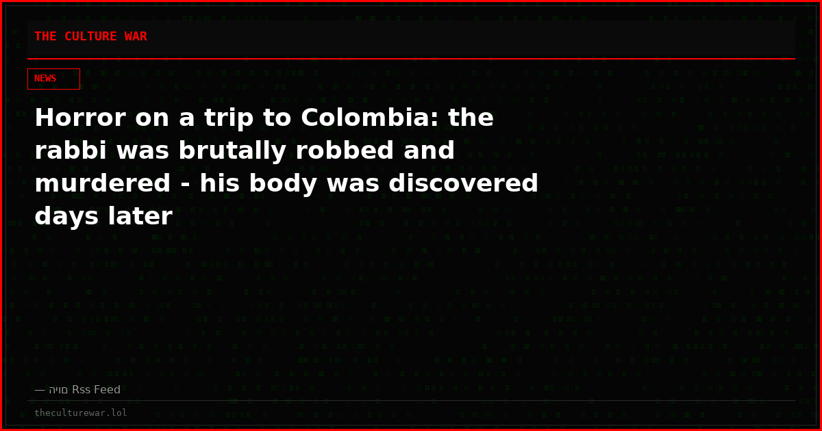 Horror on a trip to Colombia: the rabbi was brutally robbed and murdered - his body was discovered days later