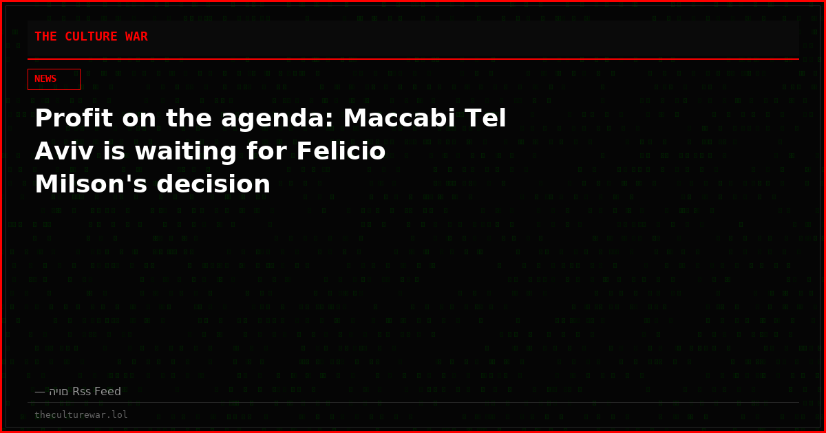 Profit on the agenda: Maccabi Tel Aviv is waiting for Felicio Milson's decision