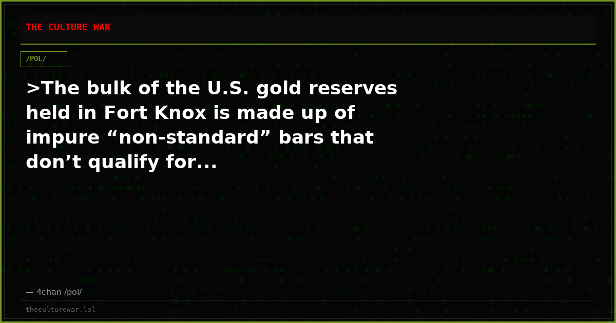 >The bulk of the U.S. gold reserves held in Fort Knox is made up of impure “non-standard” bars that don’t qualify for...