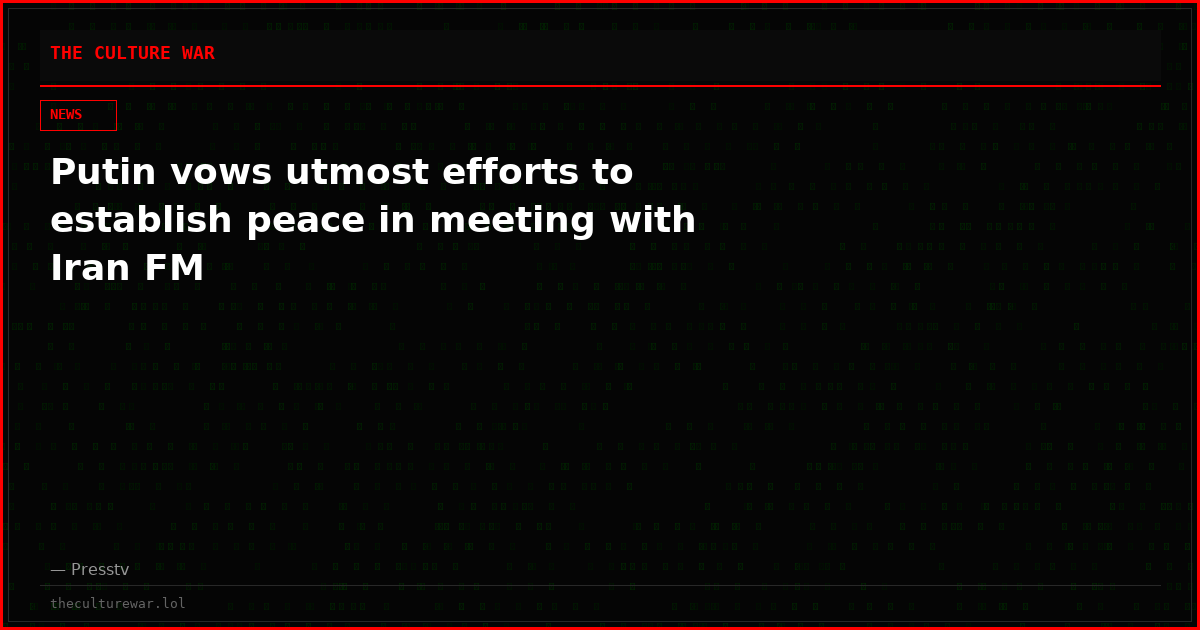 Putin vows utmost efforts to establish peace in meeting with Iran FM