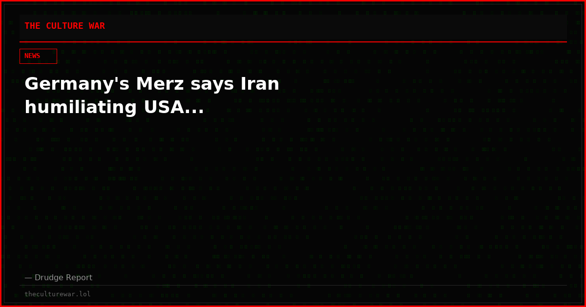 Germany's Merz says Iran humiliating USA...