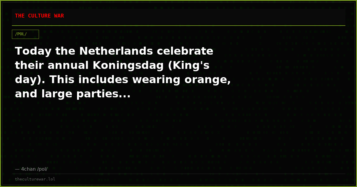 Today the Netherlands celebrate their annual Koningsdag (King's day). This includes wearing orange, and large parties...