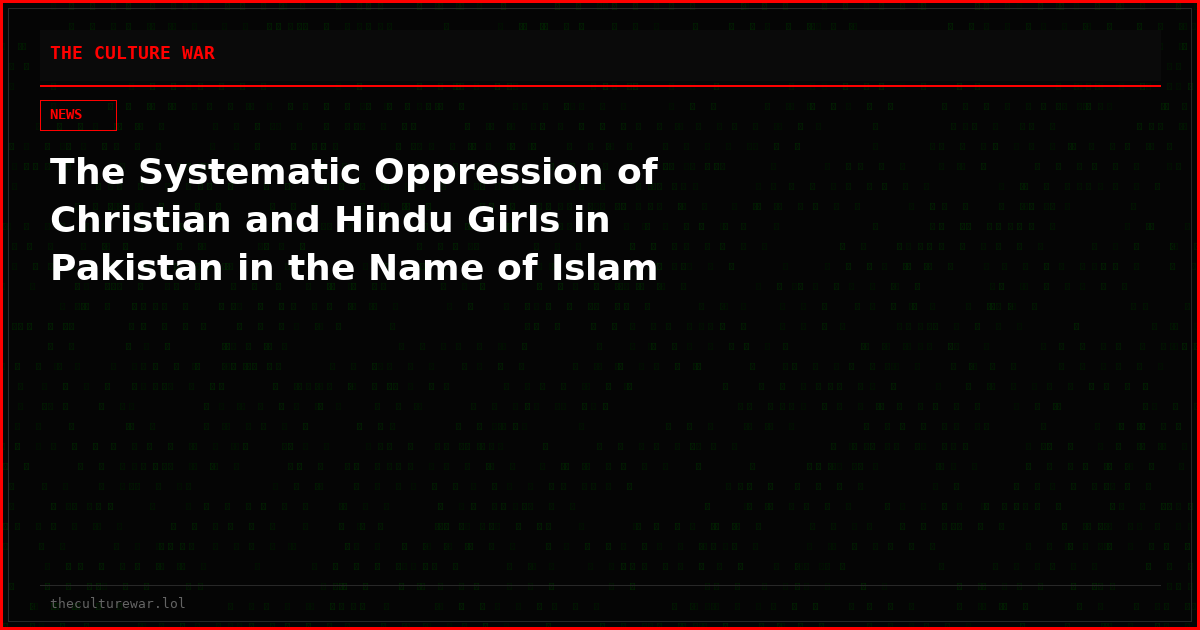 The Systematic Oppression of Christian and Hindu Girls in Pakistan in the Name of Islam