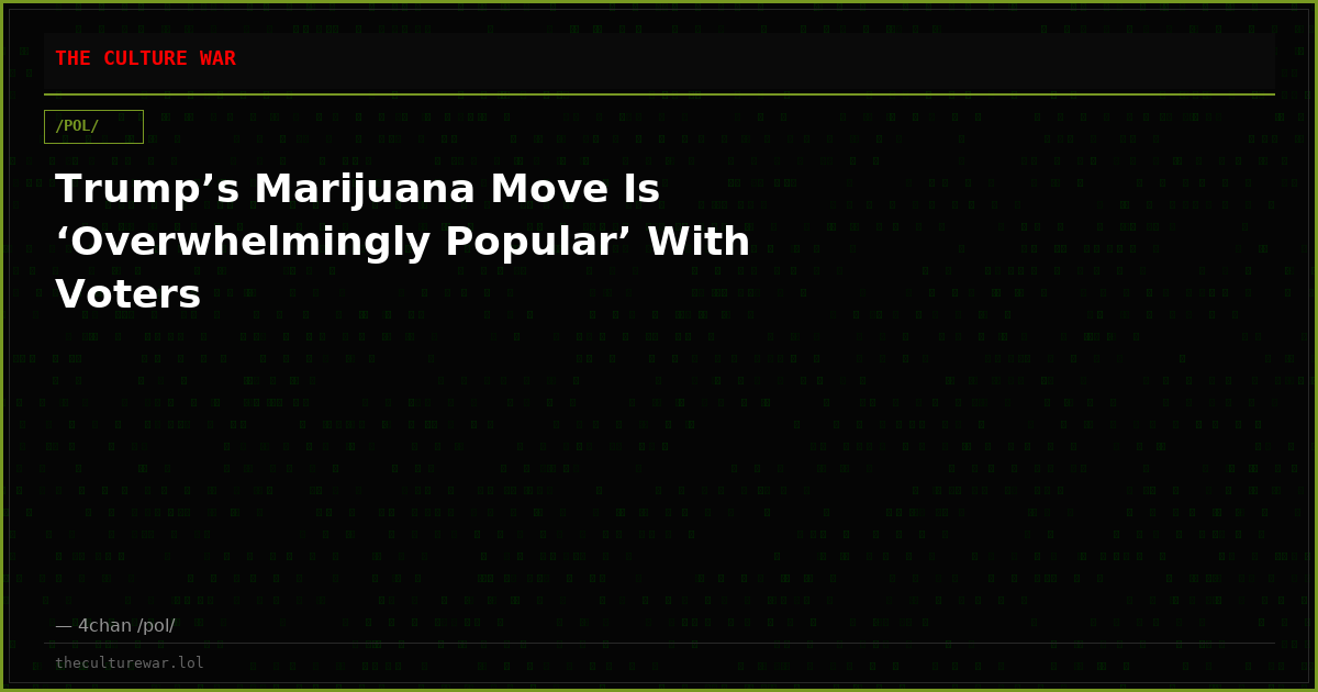 Trump’s Marijuana Move Is ‘Overwhelmingly Popular’ With Voters