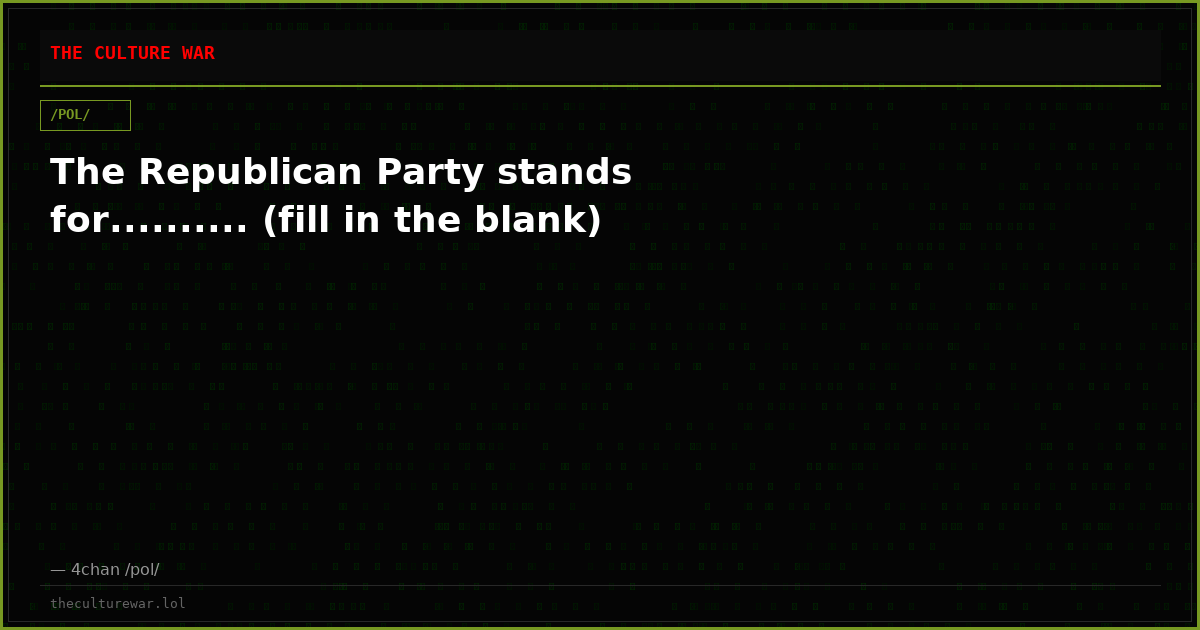 The Republican Party stands for.......... (fill in the blank)