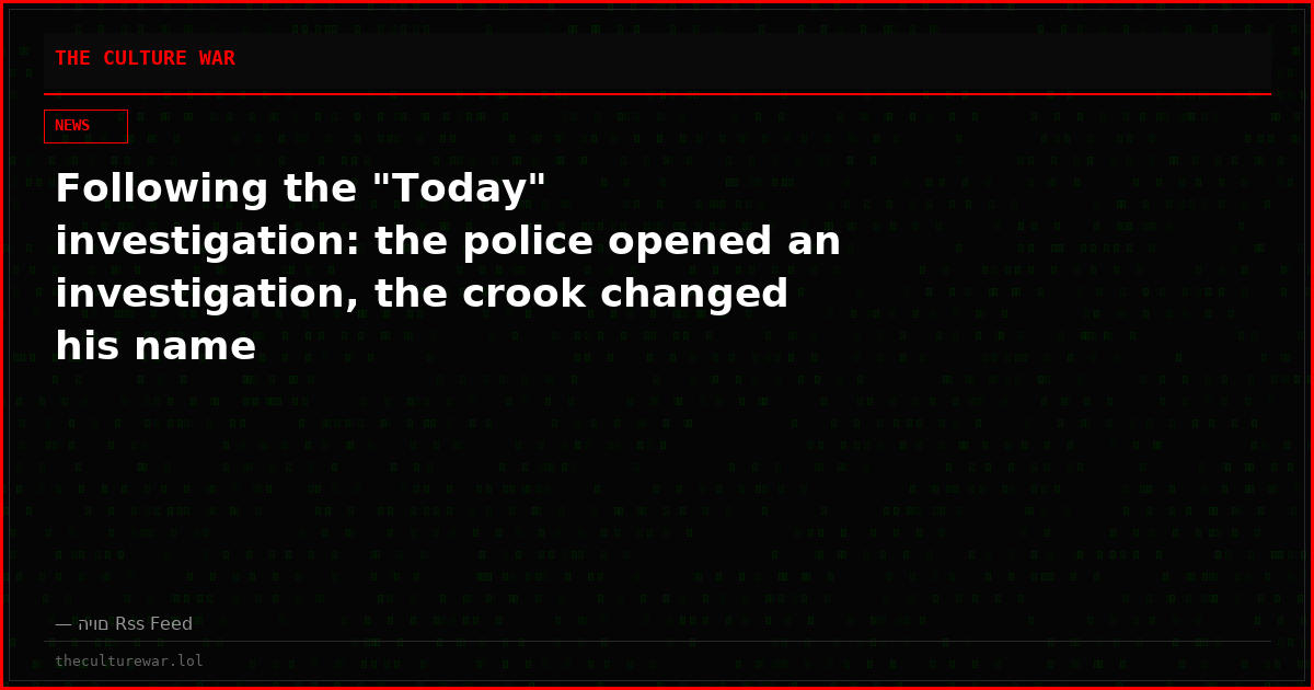 Following the "Today" investigation: the police opened an investigation, the crook changed his name