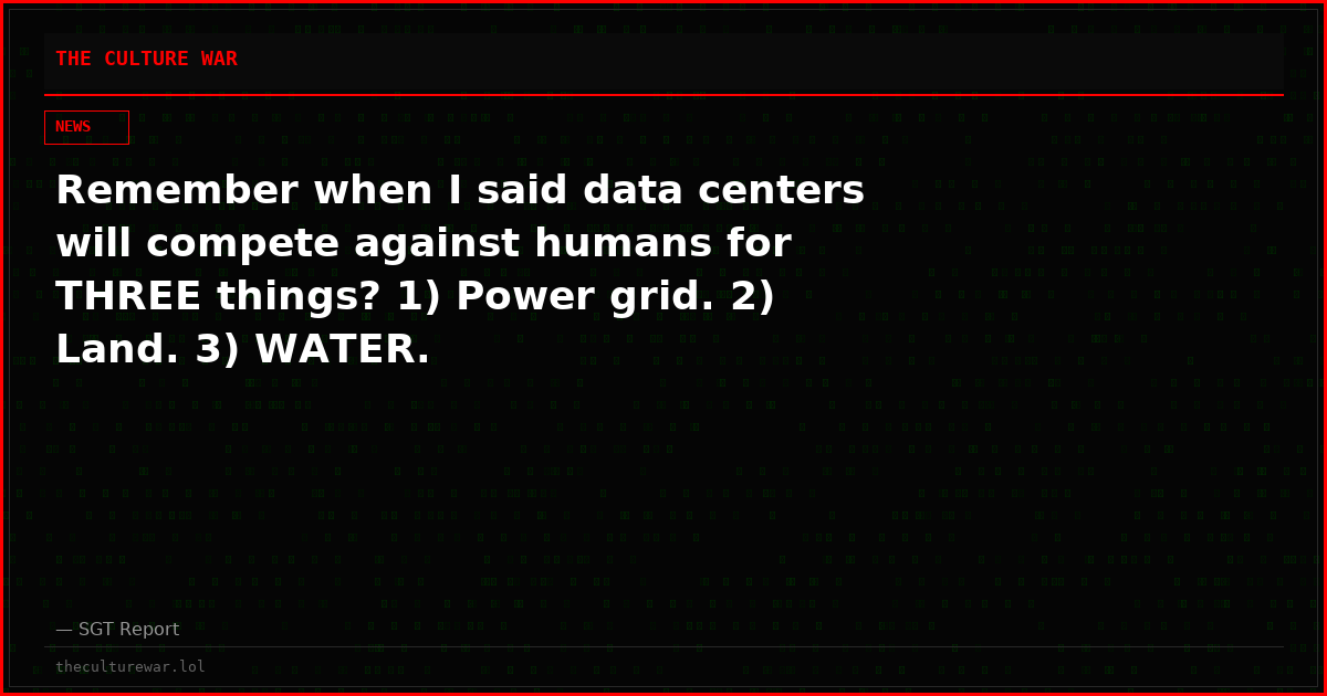 Remember when I said data centers will compete against humans for THREE things? 1) Power grid. 2) Land. 3) WATER.
