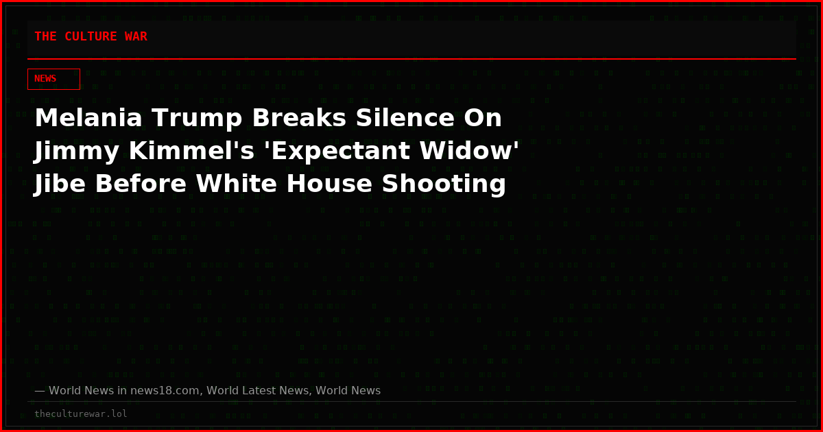 Melania Trump Breaks Silence On Jimmy Kimmel's 'Expectant Widow' Jibe Before White House Shooting