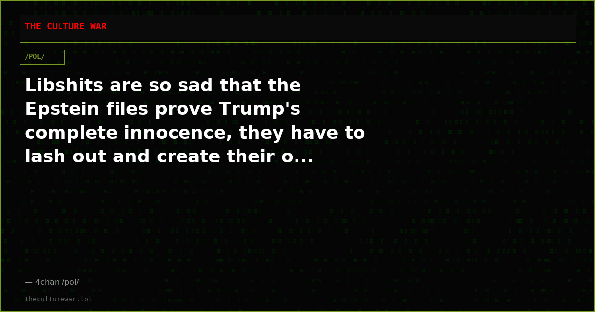 Libshits are so sad that the Epstein files prove Trump's complete innocence, they have to lash out and create their o...