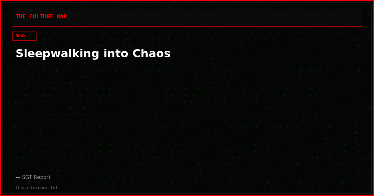 Sleepwalking into Chaos