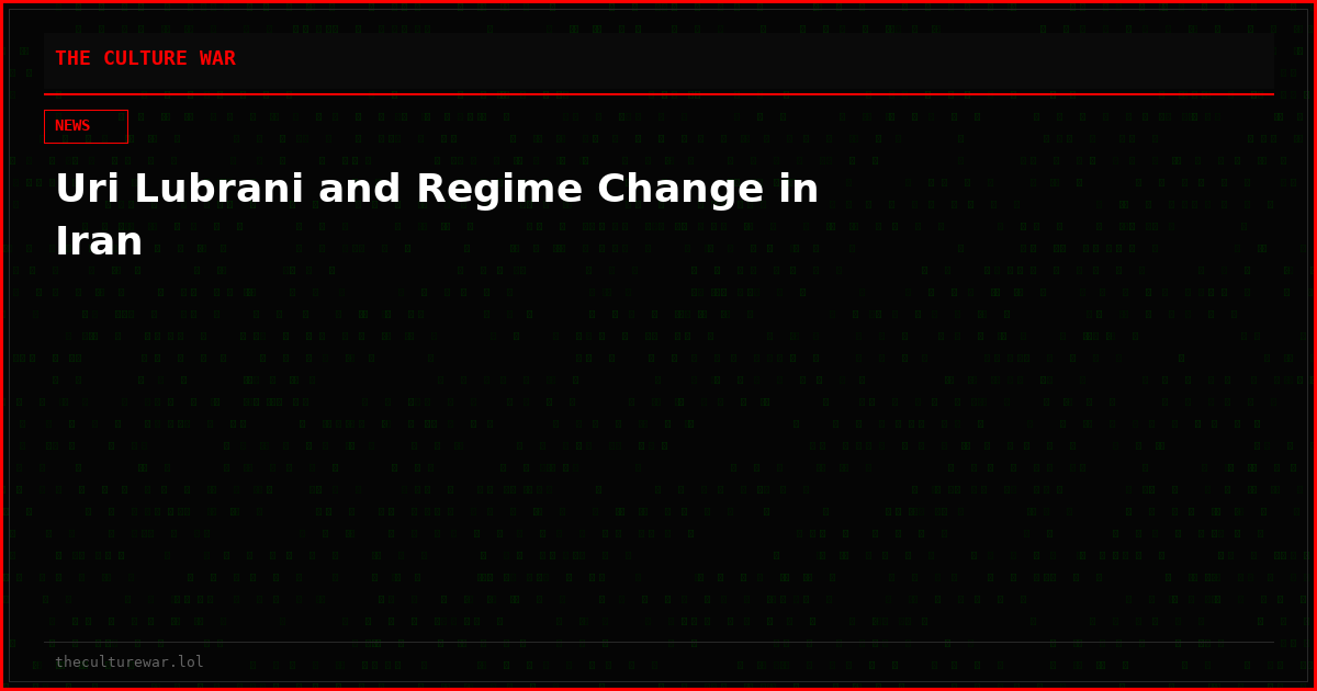 Uri Lubrani and Regime Change in Iran
