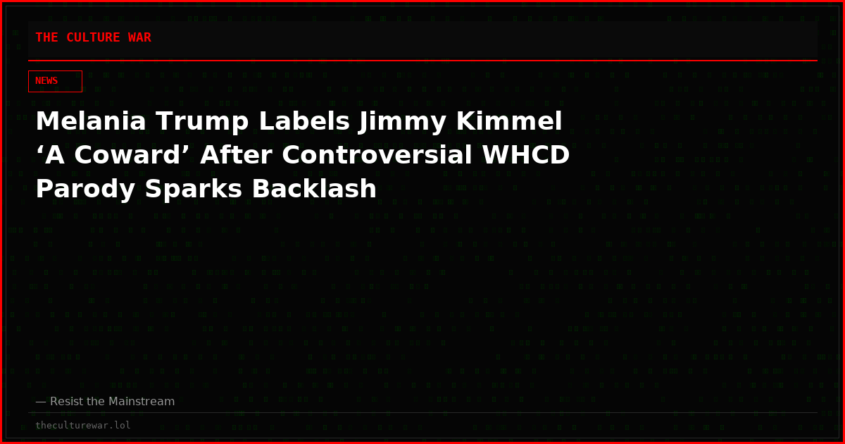Melania Trump Labels Jimmy Kimmel ‘A Coward’ After Controversial WHCD Parody Sparks Backlash