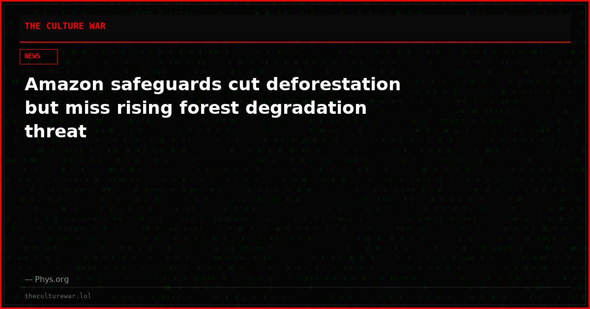 Amazon safeguards cut deforestation but miss rising forest degradation threat