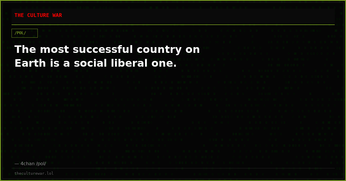 The most successful country on Earth is a social liberal one.
