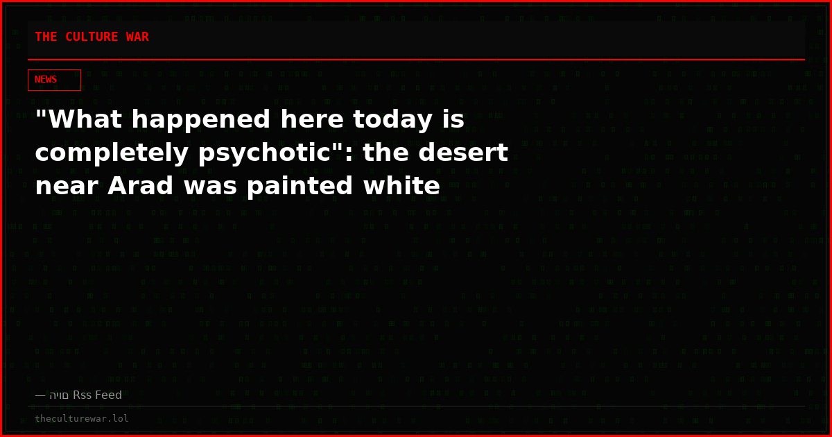 "What happened here today is completely psychotic": the desert near Arad was painted white