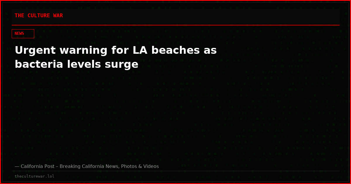 Urgent warning for LA beaches as bacteria levels surge