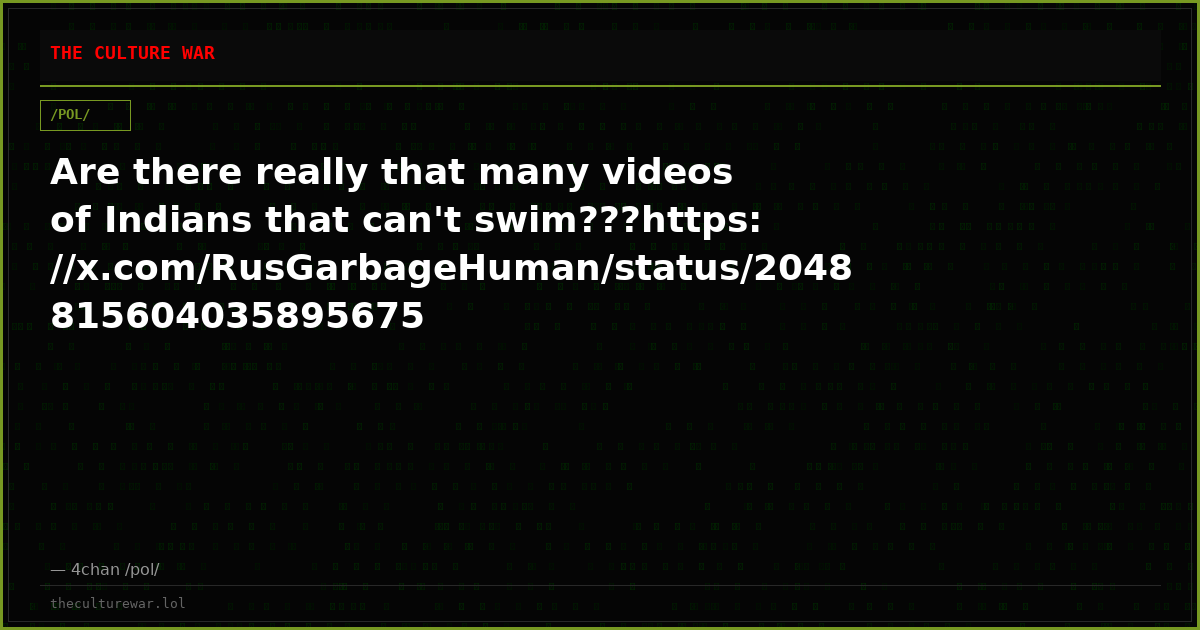 Are there really that many videos of Indians that can't swim???https://x.com/RusGarbageHuman/status/2048815604035895675