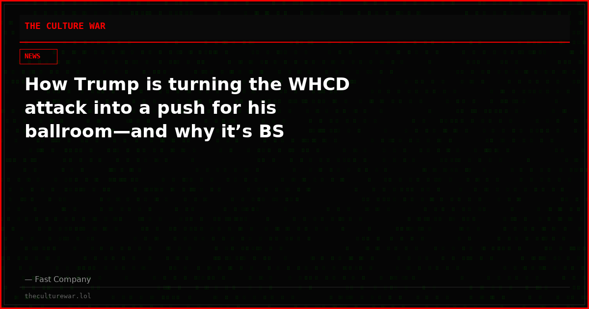 How Trump is turning the WHCD attack into a push for his ballroom—and why it’s BS