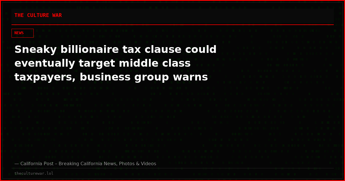 Sneaky billionaire tax clause could eventually target middle class taxpayers, business group warns