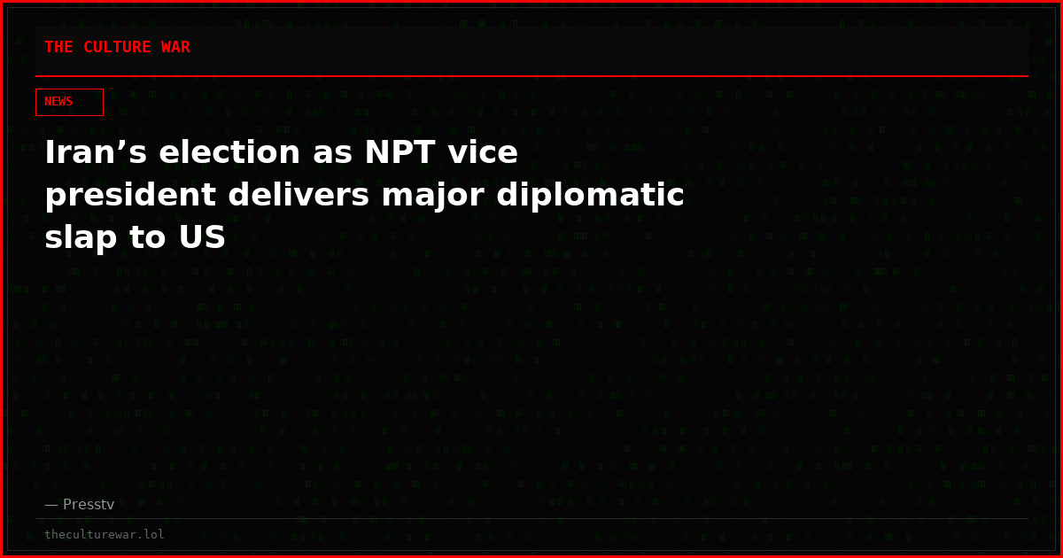 Iran’s election as NPT vice president delivers major diplomatic slap to US