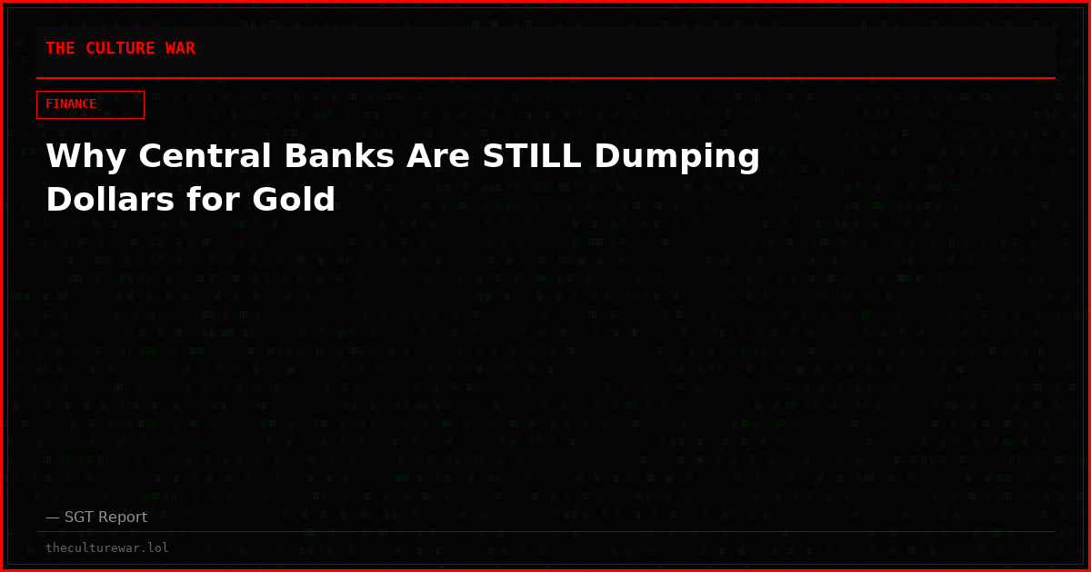 Why Central Banks Are STILL Dumping Dollars for Gold