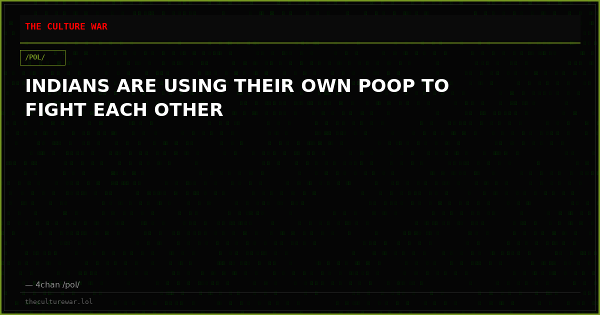 INDIANS ARE USING THEIR OWN POOP TO FIGHT EACH OTHER
