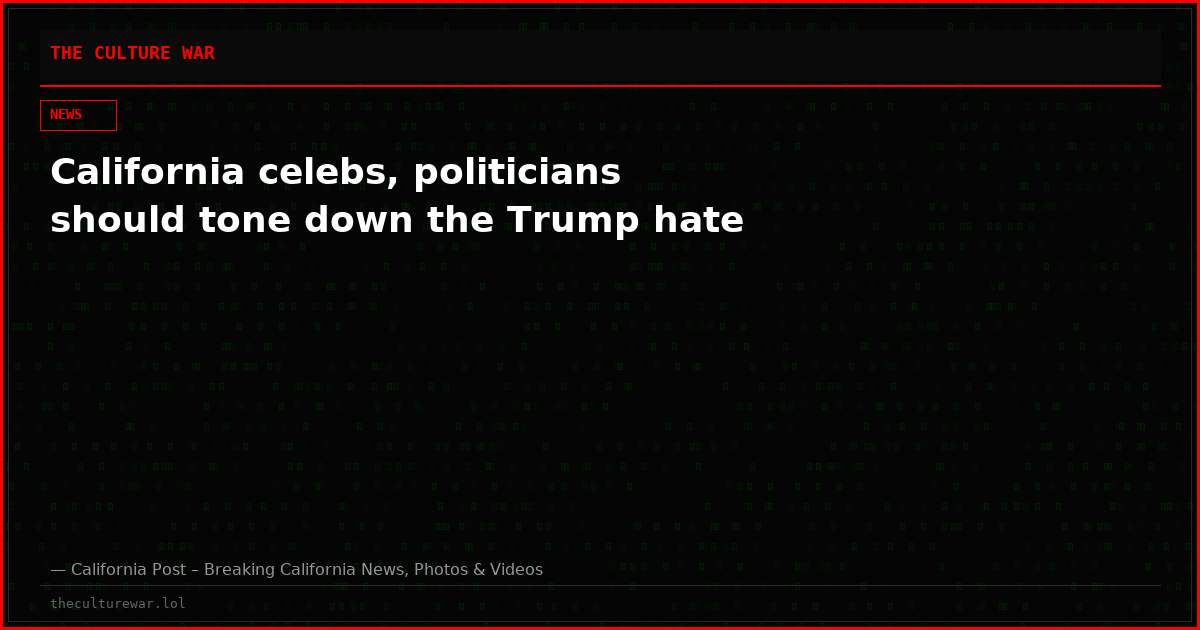 California celebs, politicians should tone down the Trump hate