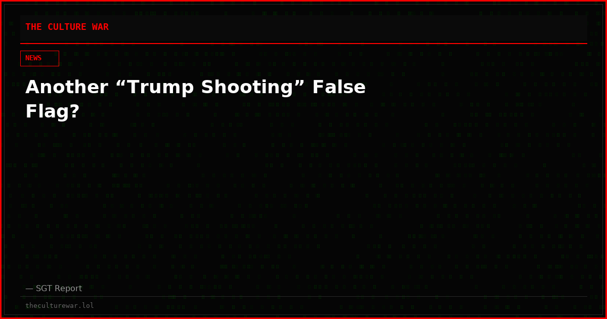 Another “Trump Shooting” False Flag?
