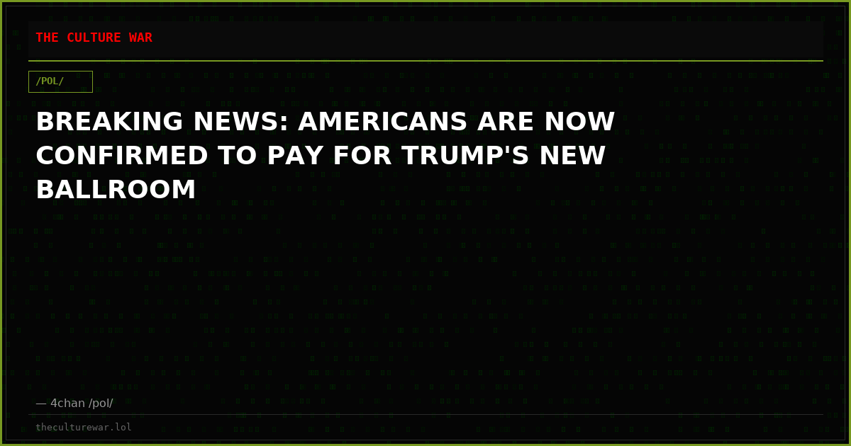 BREAKING NEWS: AMERICANS ARE NOW CONFIRMED TO PAY FOR TRUMP'S NEW BALLROOM