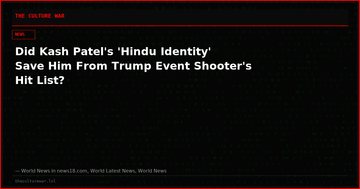 Did Kash Patel's 'Hindu Identity' Save Him From Trump Event Shooter's Hit List?