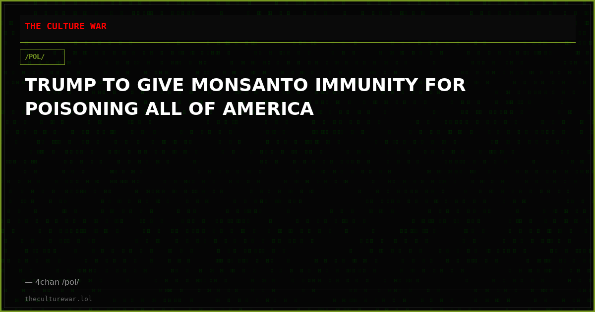 TRUMP TO GIVE MONSANTO IMMUNITY FOR POISONING ALL OF AMERICA
