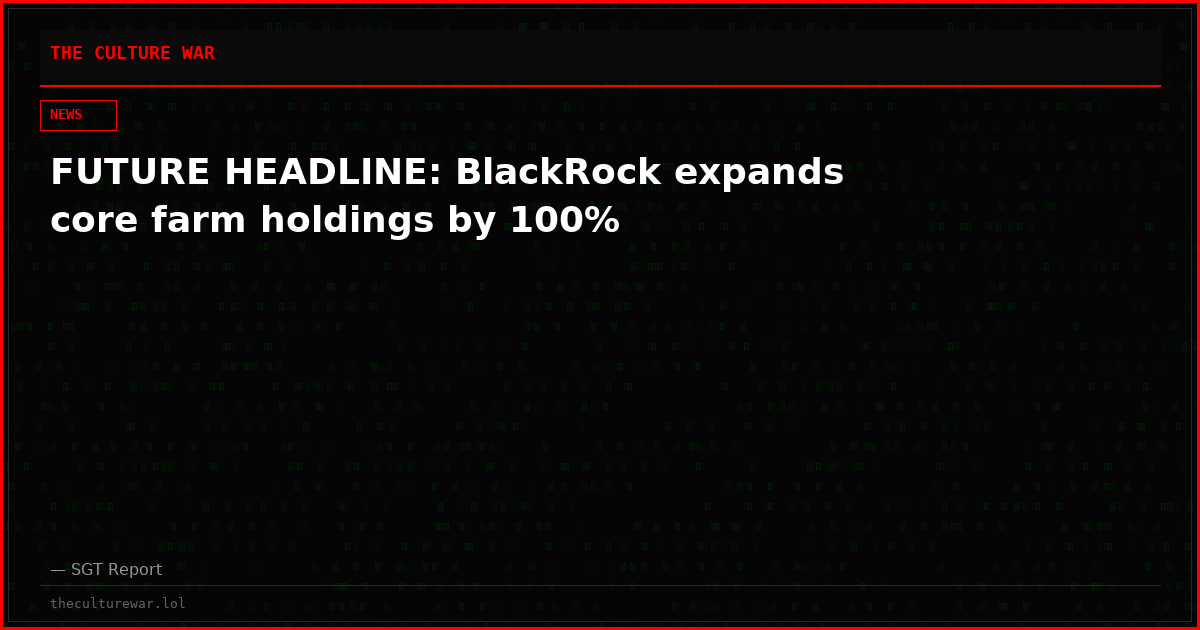 FUTURE HEADLINE: BlackRock expands core farm holdings by 100%
