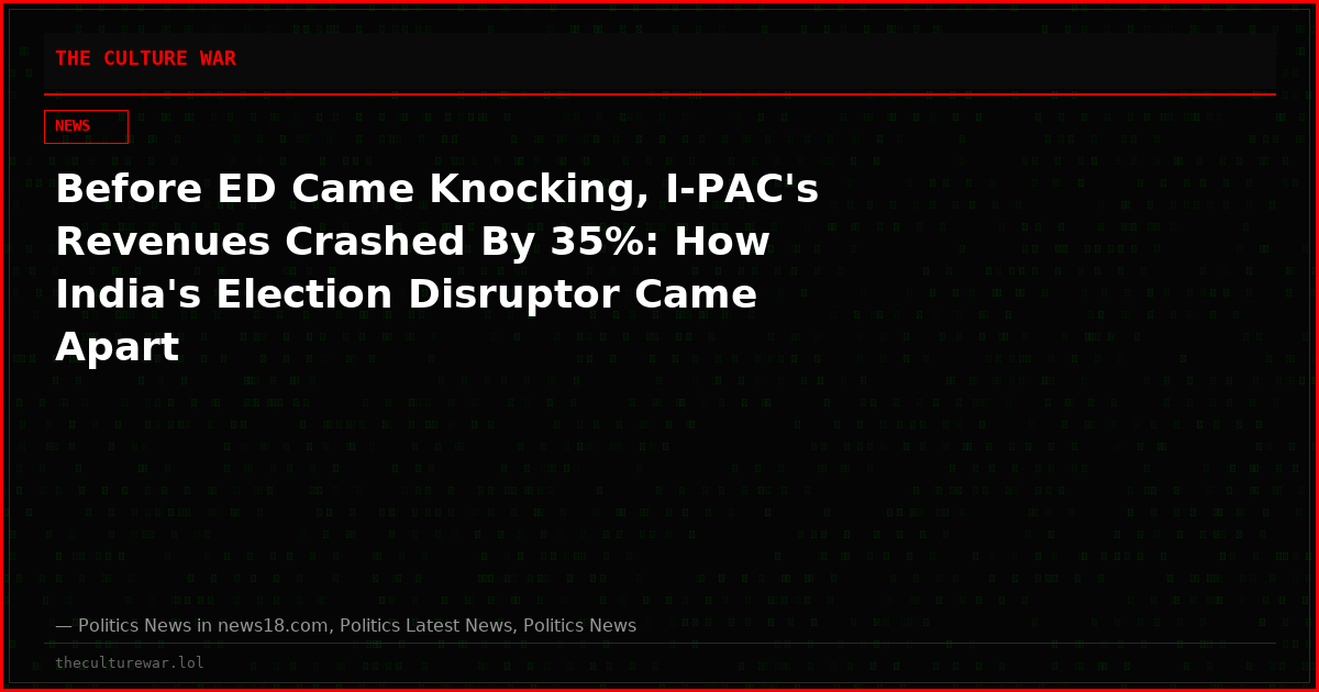 Before ED Came Knocking, I-PAC's Revenues Crashed By 35%: How India's Election Disruptor Came Apart