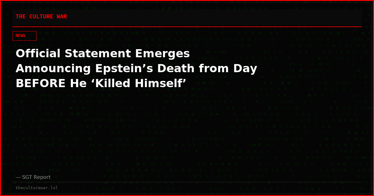 Official Statement Emerges Announcing Epstein’s Death from Day BEFORE He ‘Killed Himself’
