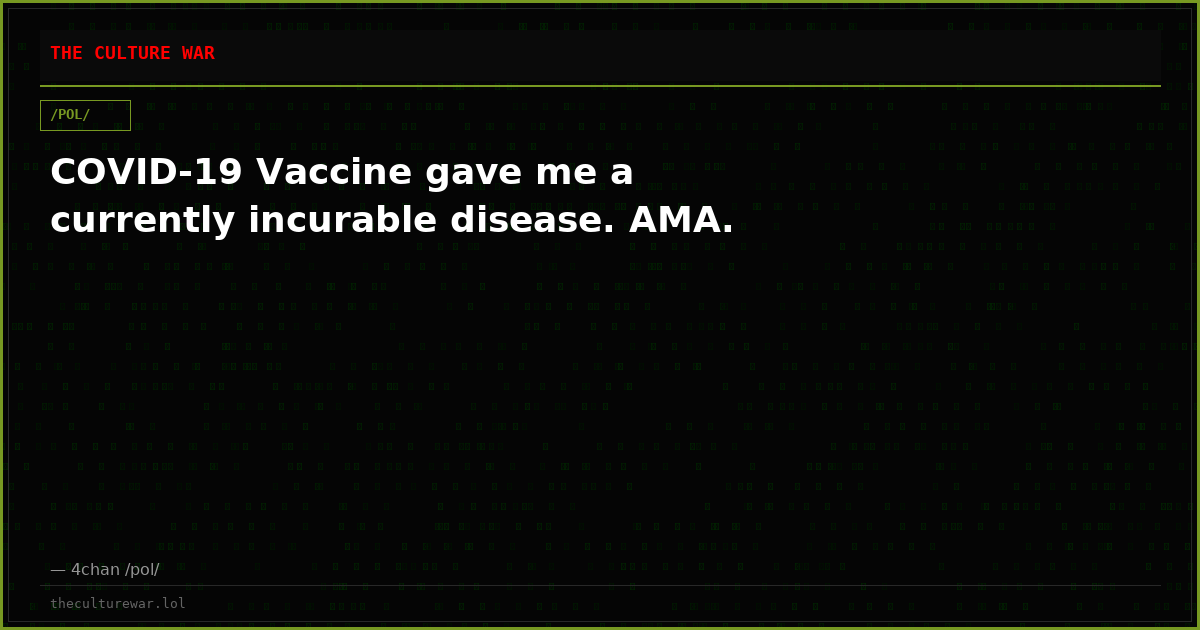 COVID-19 Vaccine gave me a currently incurable disease. AMA.