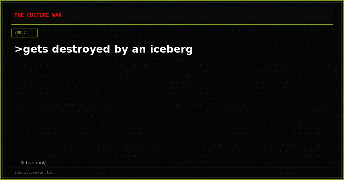 >gets destroyed by an iceberg