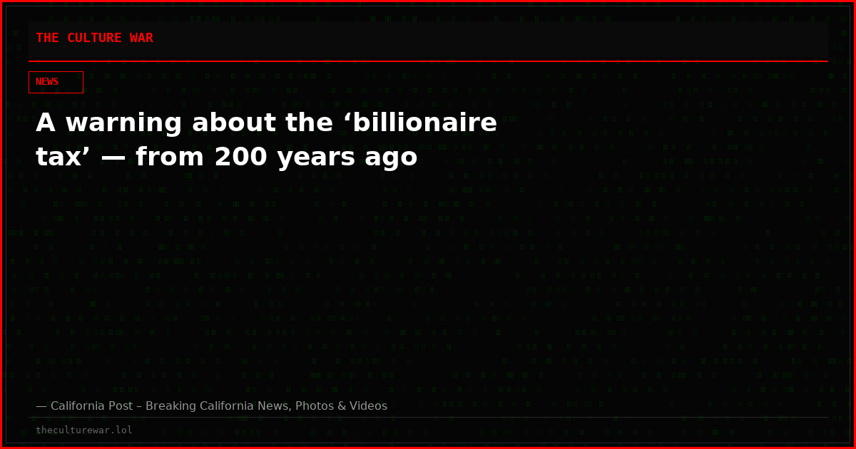 A warning about the ‘billionaire tax’ — from 200 years ago