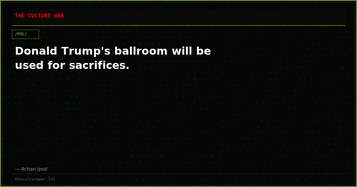 Donald Trump's ballroom will be used for sacrifices.