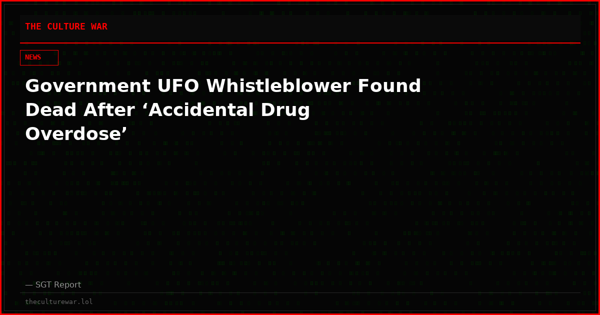 Government UFO Whistleblower Found Dead After ‘Accidental Drug Overdose’