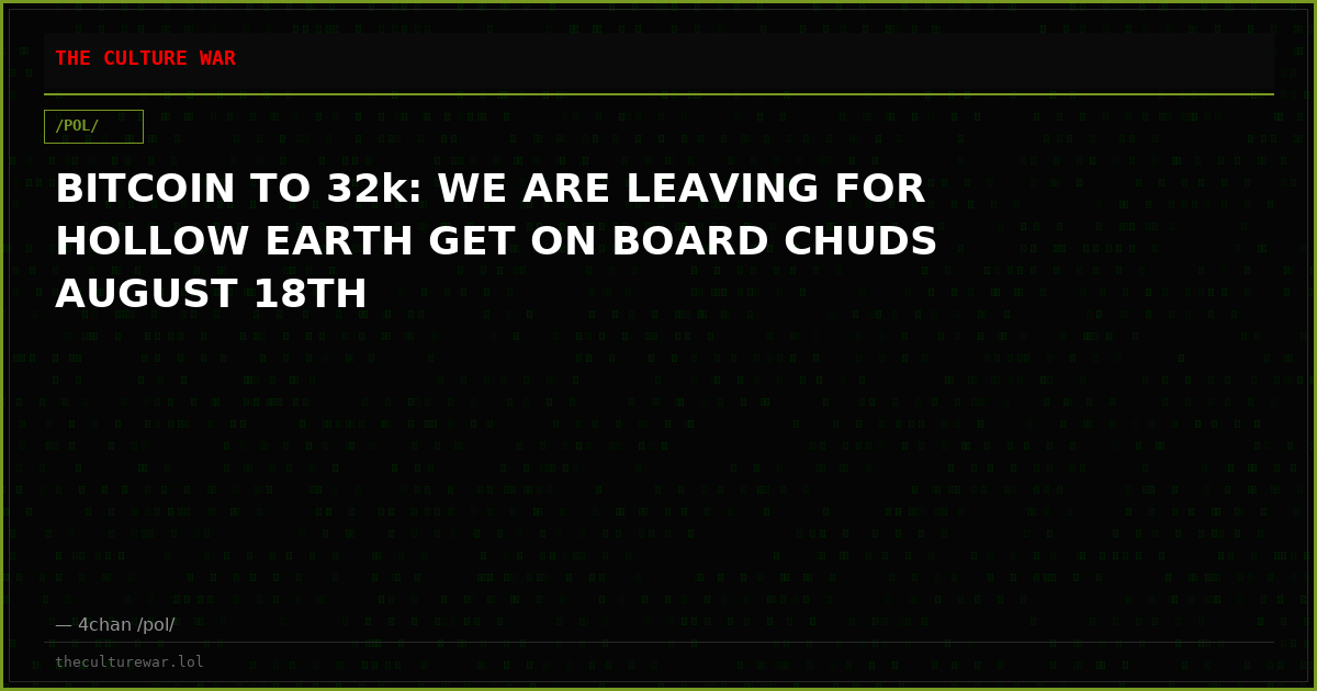 BITCOIN TO 32k: WE ARE LEAVING FOR HOLLOW EARTH GET ON BOARD CHUDS AUGUST 18TH