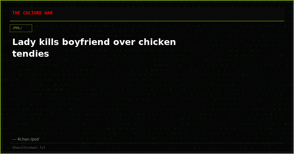 Lady kills boyfriend over chicken tendies