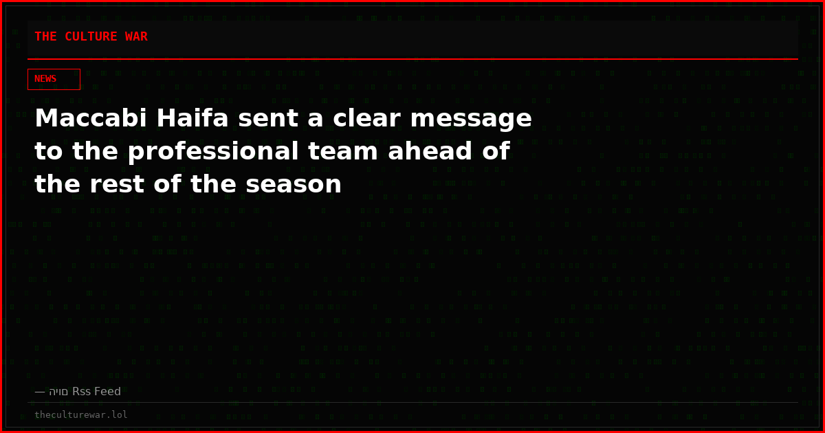 Maccabi Haifa sent a clear message to the professional team ahead of the rest of the season