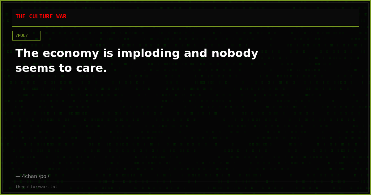 The economy is imploding and nobody seems to care.