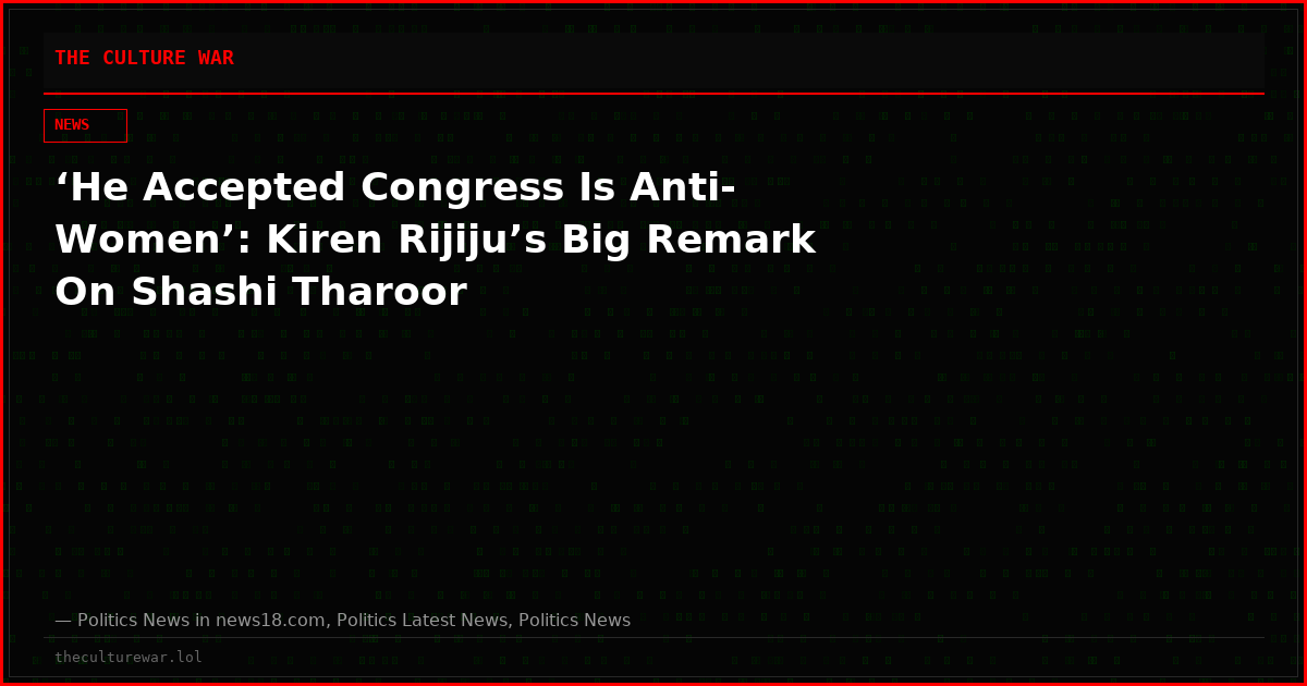 ‘He Accepted Congress Is Anti-Women’: Kiren Rijiju’s Big Remark On Shashi Tharoor