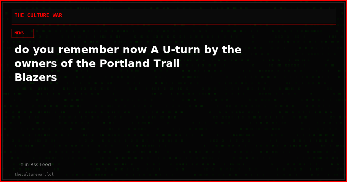 do you remember now A U-turn by the owners of the Portland Trail Blazers