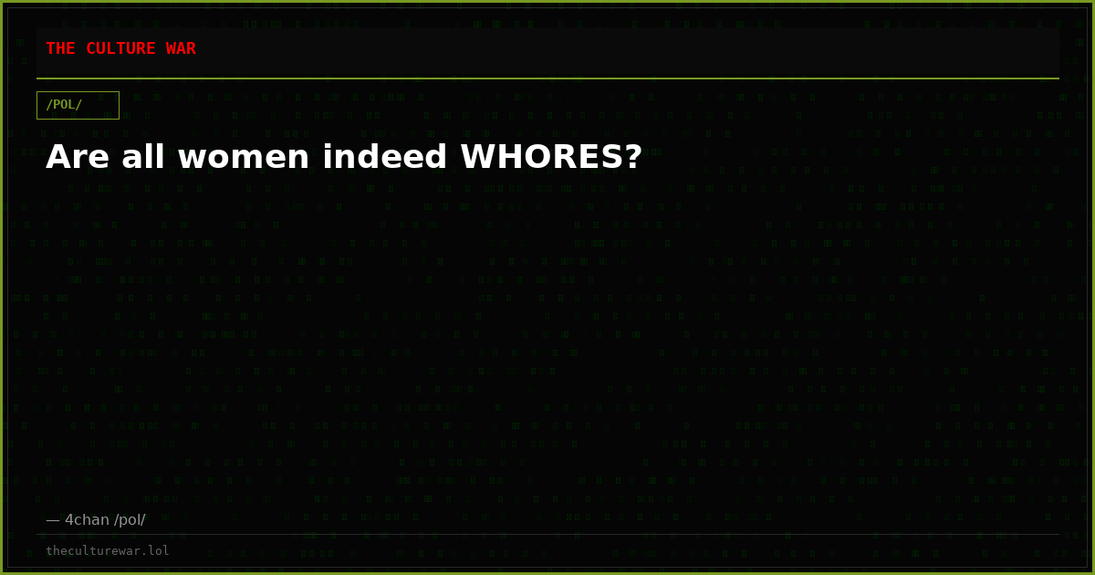Are all women indeed WHORES?
