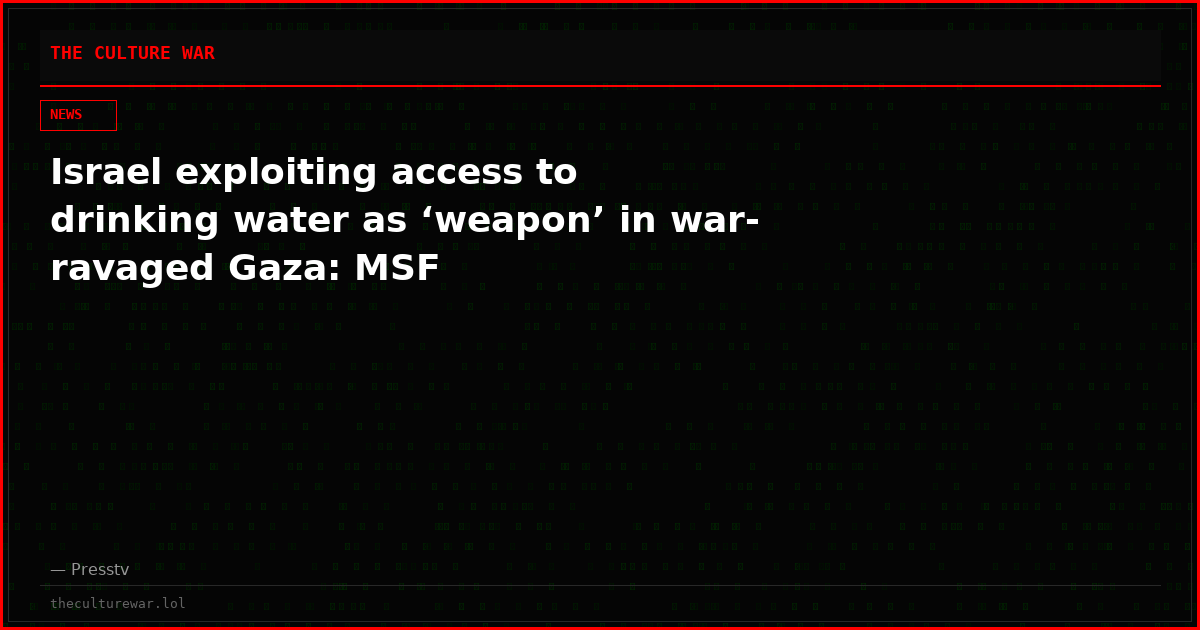 Israel exploiting access to drinking water as ‘weapon’ in war-ravaged Gaza: MSF