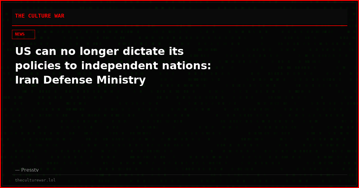 US can no longer dictate its policies to independent nations: Iran Defense Ministry